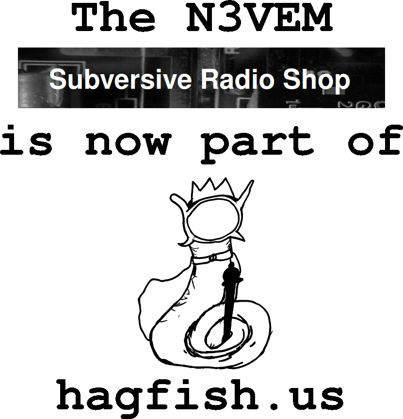 The N3VEM Subversive Radio Shop is moving to hagfish.us